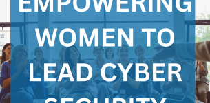 Empowering Women to Lead Cyber Security