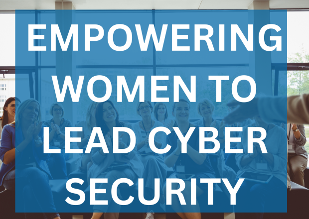 Empowering Women to Lead Cyber Security